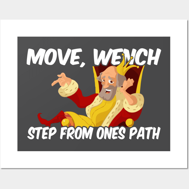 Move Wench step from ones path royal saying gift idea Wall Art by PlimPlom